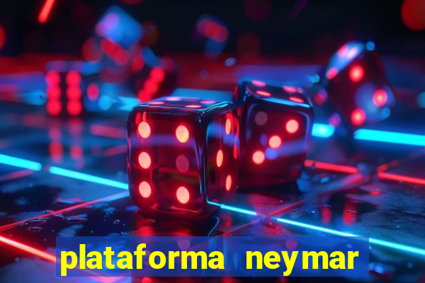 plataforma neymar jr bet